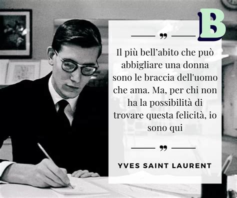 frasi amore yves saint laurent|Le più belle frasi di Yves Saint Laurent .